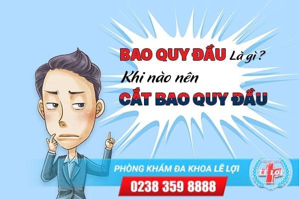 Bao quy đầu là gì ? Khi nào nên cắt bao quy đầu