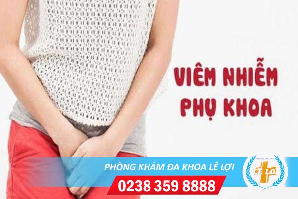 Hiện tượng bị viêm nhiễm phụ khoa nữ giới cần biết sớm