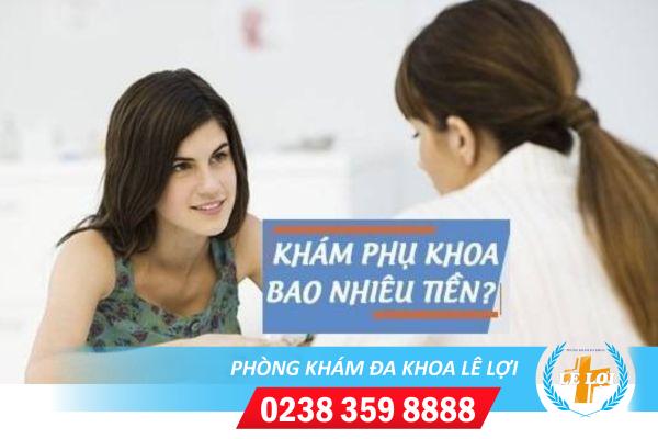 Khám Phụ Khoa Tốn Bao Nhiêu Tiền? Phòng Khám Lê Lợi – Uy Tín – Chất Lượng