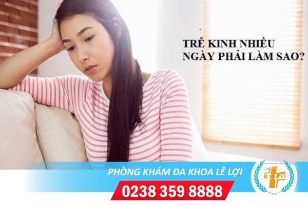 Trễ kinh nhiều ngày phải làm sao?