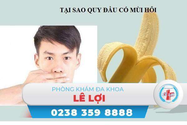 Quy đầu có mùi hôi khó chịu nguyên nhân do đâu ?