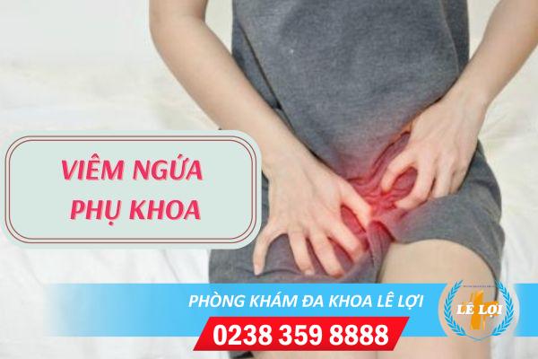 Viêm ngứa phụ khoa là bị bệnh gì?