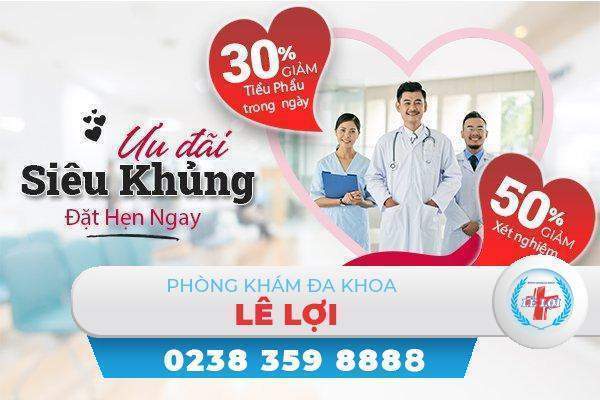 Cơ hội tận hưởng ưu đãi hiếm có tại Phòng khám Đa khoa Lê Lợi