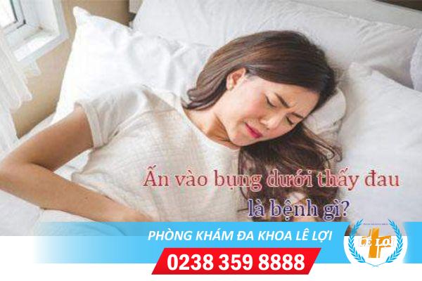 Ấn vào bụng dưới thấy đau ở nữ là bị bệnh gì?