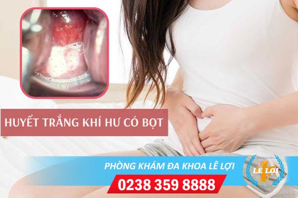 Huyết trắng khí hư có bọt là bị bệnh gì?