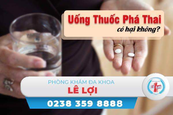 Uống thuốc phá thai có hại không?