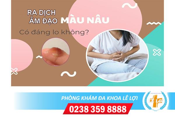 Ra dịch âm đạo màu nâu là bị bệnh gì?