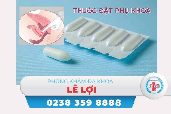 Thuốc đặt phụ khoa hiệu quả không cách dùng?