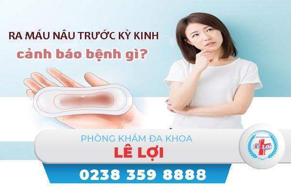 Ra máu nâu trước kỳ kinh là bị gì?